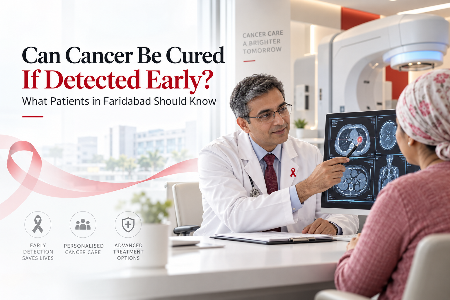Can Cancer Be Cured If Detected Early? What Patients in Faridabad Should Know